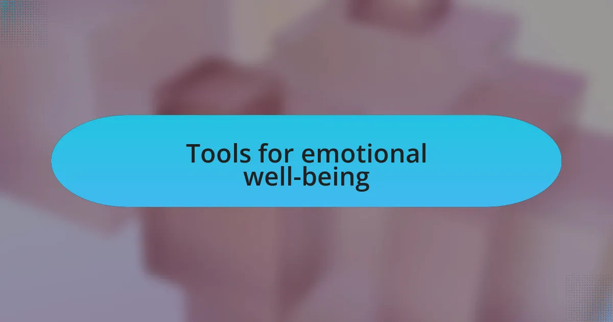 Tools for emotional well-being