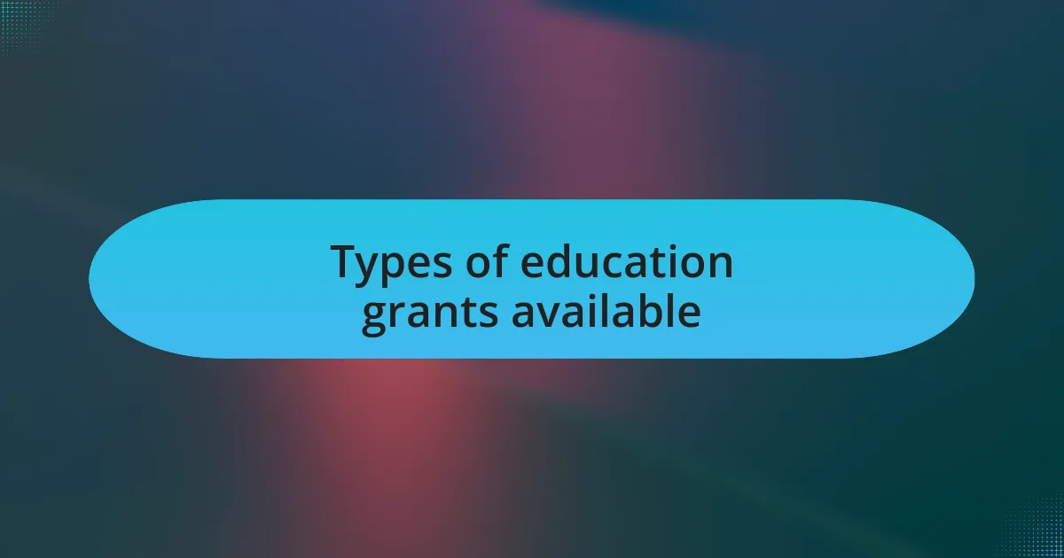 Types of education grants available