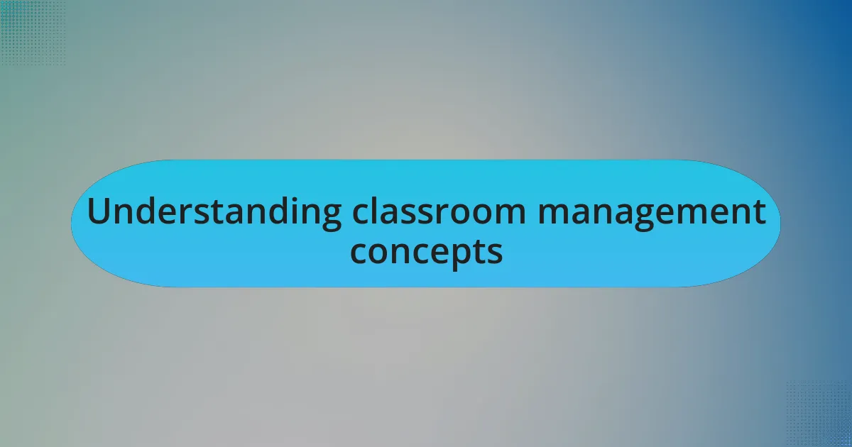 Understanding classroom management concepts