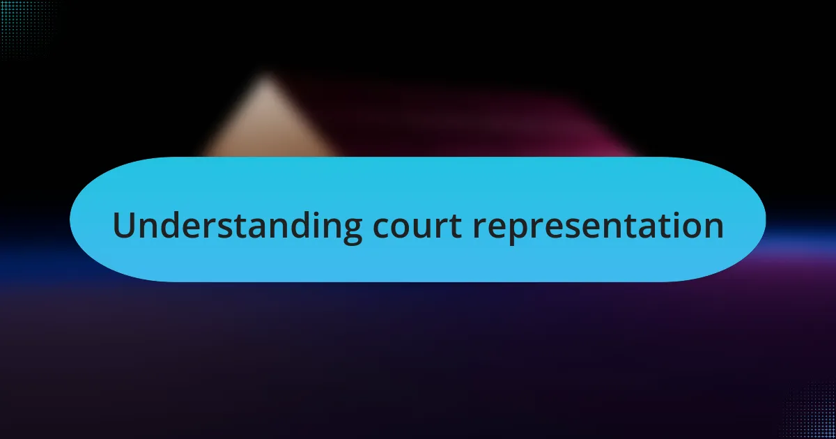 Understanding court representation