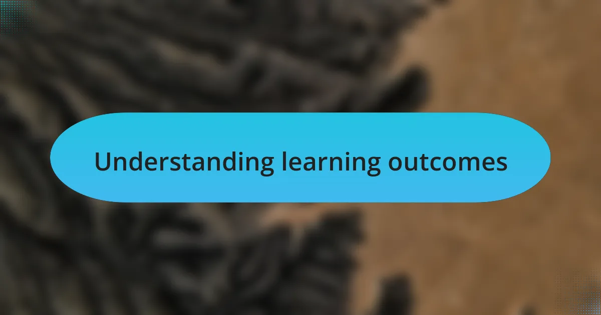 Understanding learning outcomes