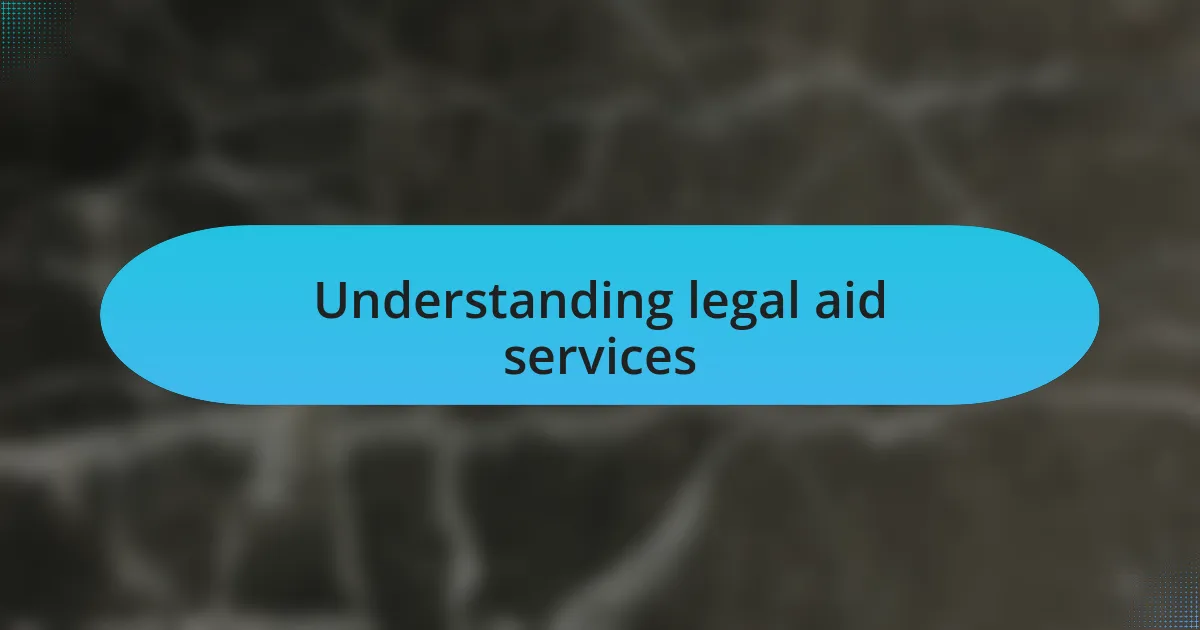 Understanding legal aid services