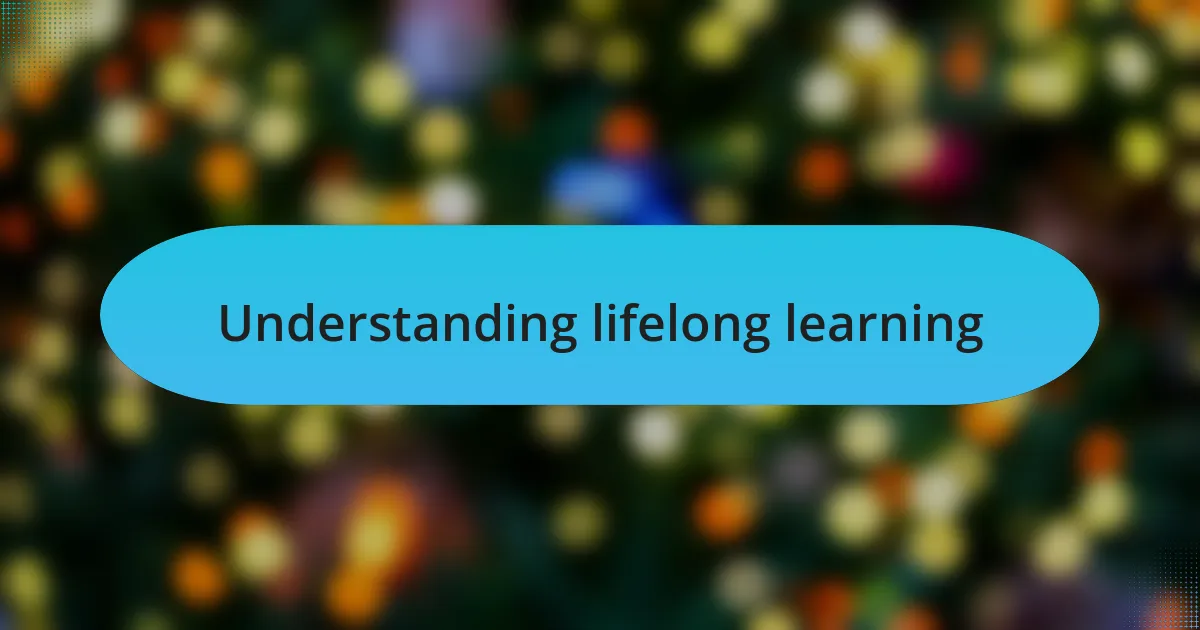 Understanding lifelong learning