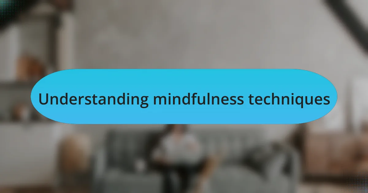 Understanding mindfulness techniques