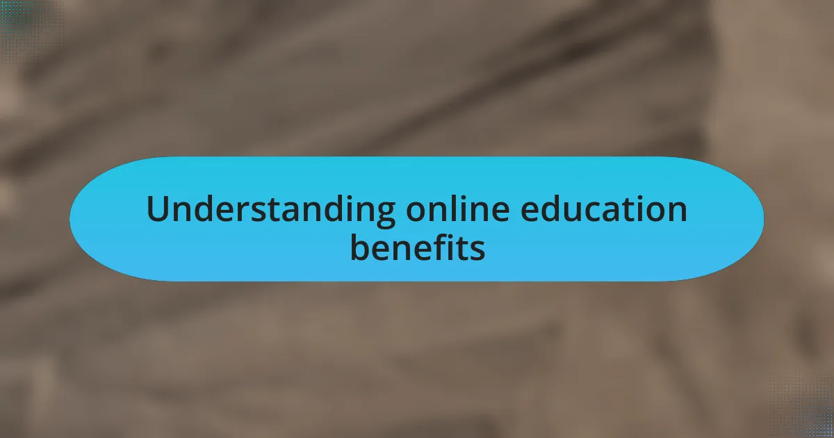 Understanding online education benefits