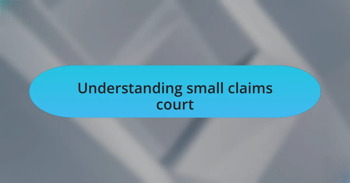 Understanding small claims court