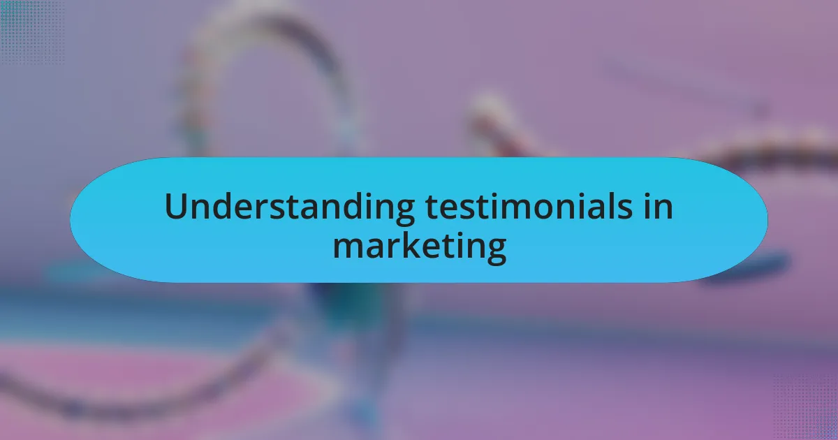Understanding testimonials in marketing