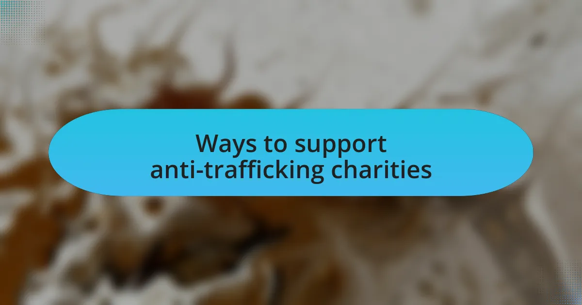 Ways to support anti-trafficking charities